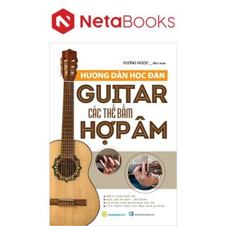 Hướng Dẫn Học Đàn Guitar - Các Thế Bấm Hợp Âm