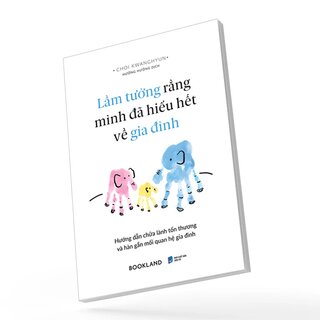 Lầm Tưởng Rằng Mình Đã Hiểu Hết Về Gia Đình