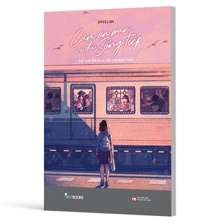 Cảm Ơn Bạn Vì Đã Sống Tiếp - Thế Giới Ấm Áp Vì Vẫn Còn Bạn Ở Đây