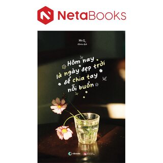 Hôm Nay Là Ngày Đẹp Trời Để Chia Tay Nỗi Buồn (Song Ngữ Việt-Trung)