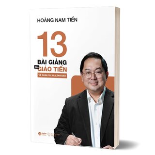 13 Bài Giảng Của Giáo Tiến Về Quản Trị Và Lãnh Đạo