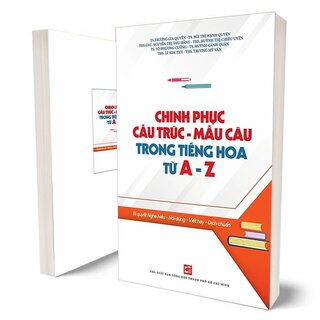 Chinh Phục Cấu Trúc - Mẫu Câu Trong Tiếng Hoa Từ A Đến Z
