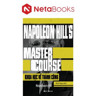 Khoa Học Về Thành Công - Napoleon Hill's Master Course