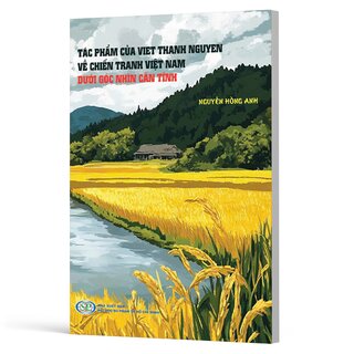 Tác Phẩm Của Viet Thanh Nguyen Về Chiến Tranh Việt Nam Dưới Góc Nhìn Căn Tính