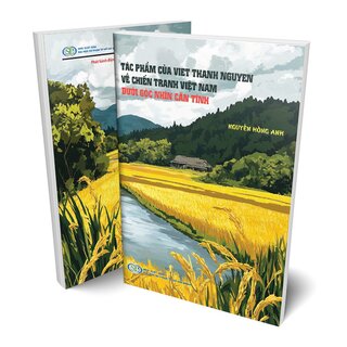 Tác Phẩm Của Viet Thanh Nguyen Về Chiến Tranh Việt Nam Dưới Góc Nhìn Căn Tính