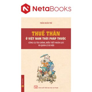 Thuế Thân Ở Việt Nam Thời Pháp Thuộc - Công Cụ Tài Chính, Điều Tiết Nhân Lực Và Quản Lí Xã Hội