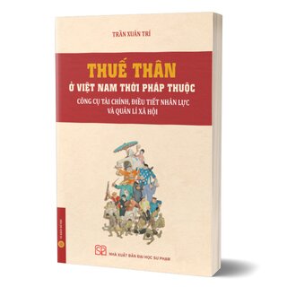 Thuế Thân Ở Việt Nam Thời Pháp Thuộc - Công Cụ Tài Chính, Điều Tiết Nhân Lực Và Quản Lí Xã Hội