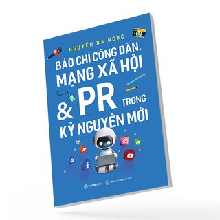 Báo Chí Công Dân Mạng Xã Hội Và PR Trong Kỷ Nguyên Mới
