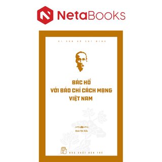 Di Sản Hồ Chí Minh - Bác Hồ Với Báo Chí Cách Mạng Việt Nam