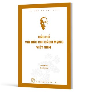 Di Sản Hồ Chí Minh - Bác Hồ Với Báo Chí Cách Mạng Việt Nam