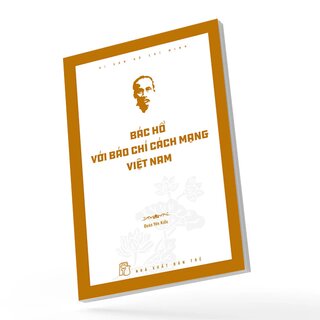 Di Sản Hồ Chí Minh - Bác Hồ Với Báo Chí Cách Mạng Việt Nam