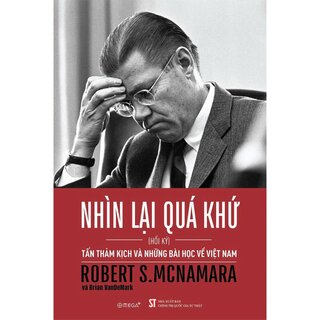 Nhìn Lại Quá Khứ - Tấn Thảm Kịch Và Những Bài Học Về Việt Nam