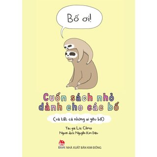 Bố Ơi! - Cuốn Sách Nhỏ Dành Cho Các Bố Và Tất Cả Những Ai Yêu Bố