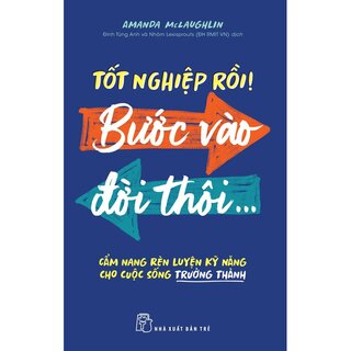 Tốt Nghiệp Rồi! Bước Vào Đời Thôi