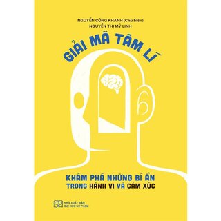 Giải Mã Tâm Lí - Khám Phá Những Bí Ẩn Trong Hành Vi Và Cảm Xúc