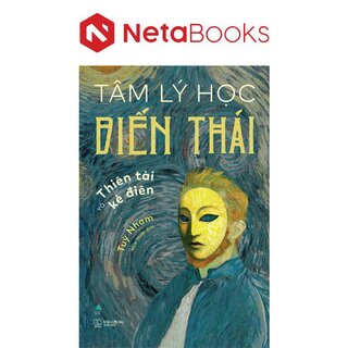 Tâm Lý Học Biến Thái - Thiên Tài Và Kẻ Điên