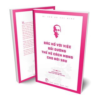Di Sản Hồ Chí Minh - Bác Hồ Với Việc Bồi Dưỡng Thế Hệ Cách Mạng Cho Đời Sau
