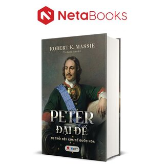 Peter Đại Đế - Sự trỗi dậy của Đế quốc Nga (Bìa Cứng)