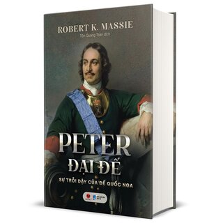 Peter Đại Đế - Sự trỗi dậy của Đế quốc Nga (Bìa Cứng)