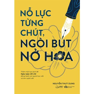 Nỗ Lực Từng Chút, Ngòi Bút Nở Hoa