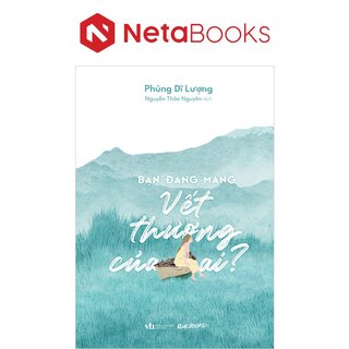 Bạn Đang Mang Vết Thương Của Ai?