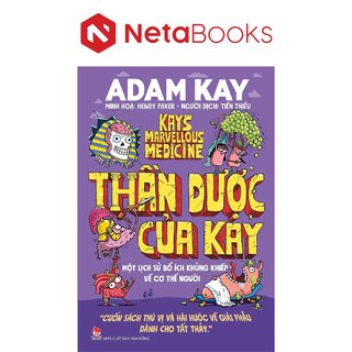 Thần Dược Của Kay - Một Lịch Sử Bổ Ích Khủng Khiếp Về Cơ Thể Người