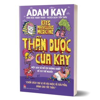 Thần Dược Của Kay - Một Lịch Sử Bổ Ích Khủng Khiếp Về Cơ Thể Người