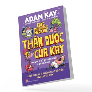 Thần Dược Của Kay - Một Lịch Sử Bổ Ích Khủng Khiếp Về Cơ Thể Người