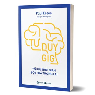 Tư Duy Gig - Tối Ưu Thời Gian, Đột Phá Tương Lai