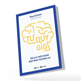 Tư Duy Gig - Tối Ưu Thời Gian, Đột Phá Tương Lai