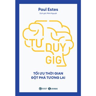 Tư Duy Gig - Tối Ưu Thời Gian, Đột Phá Tương Lai