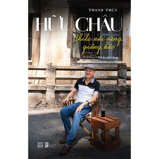 Hữu Châu - Chiếc Nôi Vàng Giông Bão (Sách Màu)