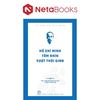 Di Sản Hồ Chí Minh - Hồ Chí Minh Tầm Nhìn Vượt Thời Gian