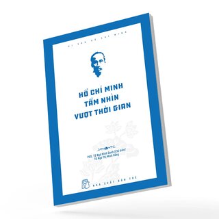 Di Sản Hồ Chí Minh - Hồ Chí Minh Tầm Nhìn Vượt Thời Gian