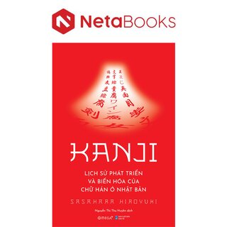Kanji - Lịch Sử Phát Triển Và Biến Hóa Của Chữ Hán Ở Nhật Bản
