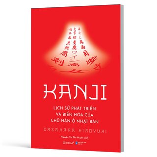 Kanji - Lịch Sử Phát Triển Và Biến Hóa Của Chữ Hán Ở Nhật Bản