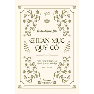 Chuẩn Mực Quý Cô - Cẩm Nang Về Tác Phong Thanh Lịch Cho Phái Đẹp (Bìa Cứng)