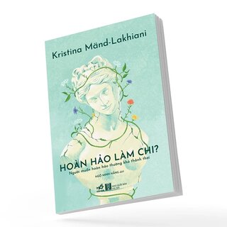 Hoàn Hảo Làm Chi - Người Muốn Hoàn Hảo Thường Khó Thảnh Thơi