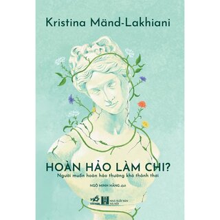 Hoàn Hảo Làm Chi - Người Muốn Hoàn Hảo Thường Khó Thảnh Thơi