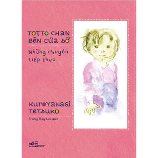 Totto-chan Bên Cửa Sổ - Những Chuyện Tiếp Theo
