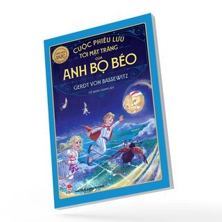 Tác Phẩm Chọn Lọc - Văn Học Đức - Cuộc Phiêu Lưu Tới Mặt Trăng Của Anh Bọ Béo