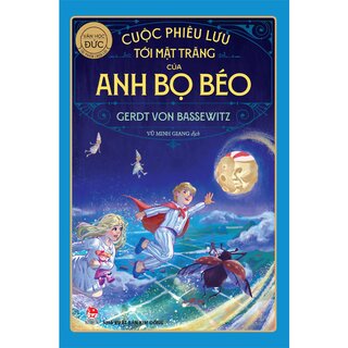 Tác Phẩm Chọn Lọc - Văn Học Đức - Cuộc Phiêu Lưu Tới Mặt Trăng Của Anh Bọ Béo