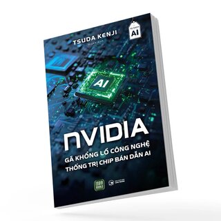 NVIDIA - Gã Khổng Lồ Công Nghệ Thống Trị Chip Bán Dẫn AI