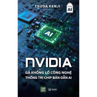 NVIDIA - Gã Khổng Lồ Công Nghệ Thống Trị Chip Bán Dẫn AI