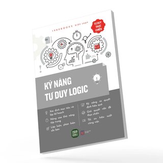 Tư Duy Thực Chiến - Kỹ Năng Tư Duy Logic