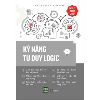 Tư Duy Thực Chiến - Kỹ Năng Tư Duy Logic