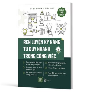 Tư Duy Thực Chiến - Rèn Luyện Kỹ Năng Tư Duy Nhanh Trong Công Việc