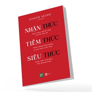 Nhận Thức - Tiềm Thức - Siêu Thức