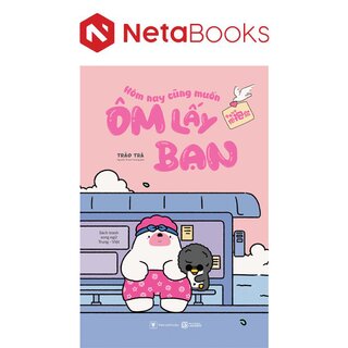 Hôm Nay Cũng Muốn Ôm Lấy Bạn