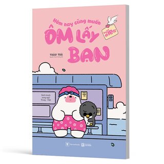 Hôm Nay Cũng Muốn Ôm Lấy Bạn